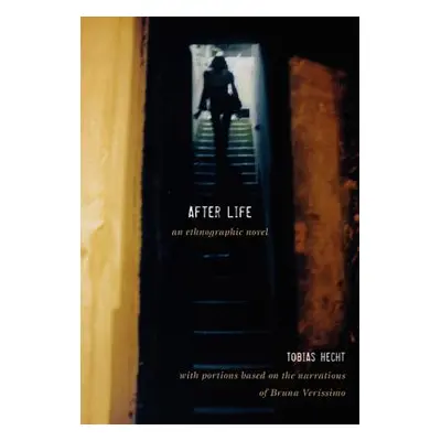 "After Life: An Ethnographic Novel" - "" ("Hecht Tobias")