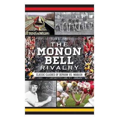 "The Monon Bell Rivalry: Classic Clashes of Depauw vs. Wabash" - "" ("James Tyler G.")