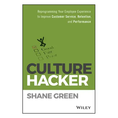 "Culture Hacker: Reprogramming Your Employee Experience to Improve Customer Service, Retention, 