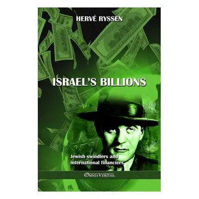 "Israel's billions: Jewish swindlers and international financiers" - "" ("Ryssen Herv")