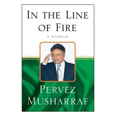 "In the Line of Fire: A Memoir" - "" ("Musharraf Pervez")