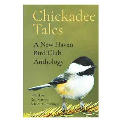 "Chickadee Tales: A New Haven Bird Club Anthology" - "" ("Cummings Ricci")