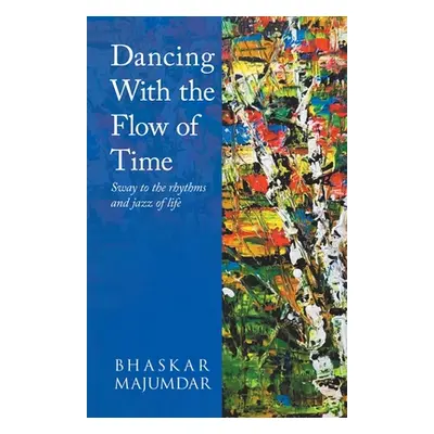 "Dancing With the Flow of Time" - "" ("Majumdar Bhaskar")