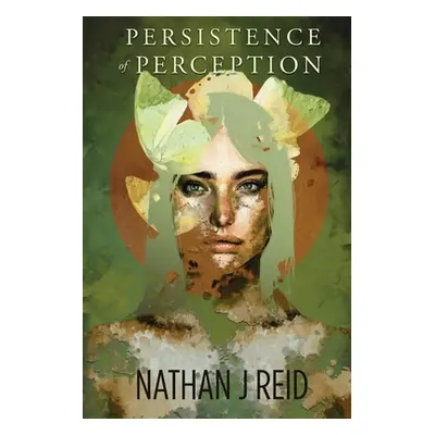 "Persistence of Perception" - "" ("Reid Nathan J.")