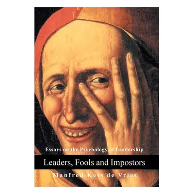 "Leaders, Fools and Impostors: Essays on the Psychology of Leadership" - "" ("De Vries Manfred K