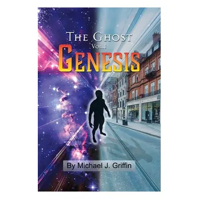 "The Ghost Vol 1 Genesis" - "" ("Griffin Michael J.")