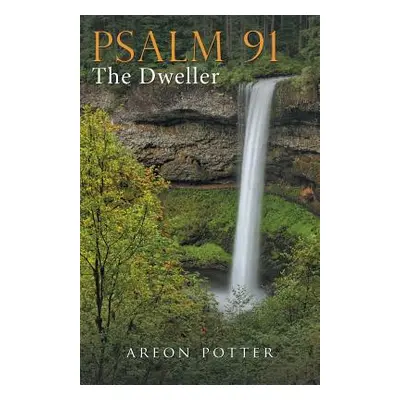 "Psalm 91: The Dweller" - "" ("Potter Areon")