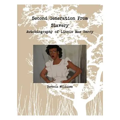 "Second Generation From Slavery-Autobiography of Linnie Mae Berry" - "" ("Williams Tavenia")