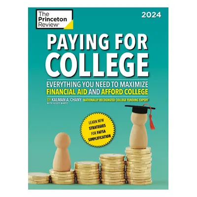 "Paying for College, 2024: Everything You Need to Maximize Financial Aid and Afford College" - "