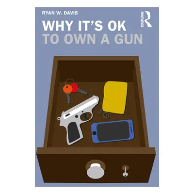 "Why It's Ok to Own a Gun" - "" ("Davis Ryan W.")