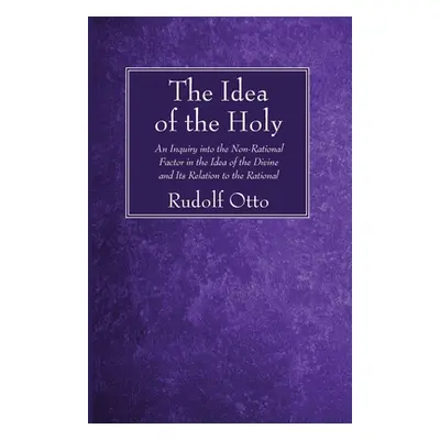 "The Idea of the Holy" - "" ("Otto Rudolf")