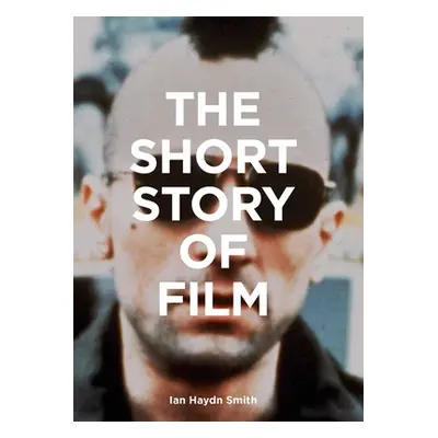 "The Short Story of Film: A Pocket Guide to Key Genres, Films, Techniques and Movements" - "" ("