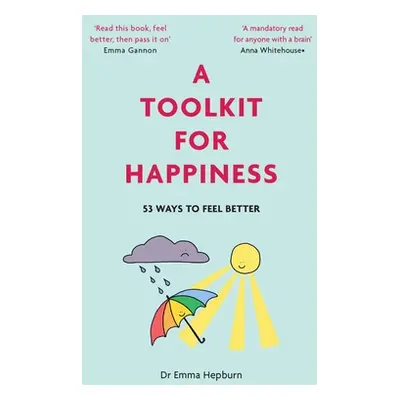 "A Toolkit for Happiness: 53 Ways to Feel Better" - "" ("Hepburn Emma")