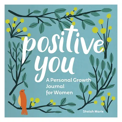 "Positive You: A Personal Growth Journal for Women" - "" ("Marie Shelah")