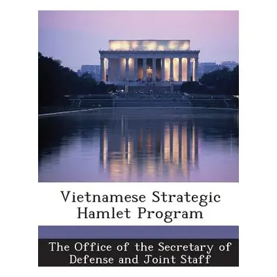 "Vietnamese Strategic Hamlet Program" - "" ("The Office of the Secretary of Defense a")