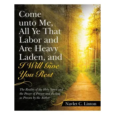 "Come Unto Me, All Ye That Labor and Are Heavy Laden, and I Will Give You Rest: The Reality of t