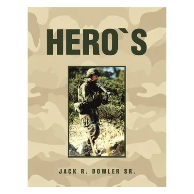 "Hero`S" - "" ("Dowler Jack R. Sr.")