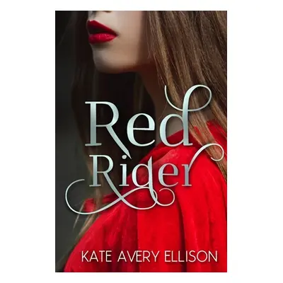 "Red Rider" - "" ("Ellison Kate Avery")