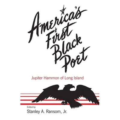 "America's First Black Poet; Jupiter Hammon of Long Island" - "" ("Ransom Stanley A. Jr.")