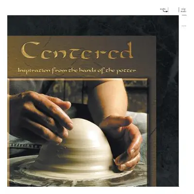 "Centered: Inspiration from the Hands of the Potter" - "" ("Painter Terance")