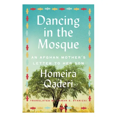 "Dancing in the Mosque: An Afghan Mother's Letter to Her Son" - "" ("Qaderi Homeira")