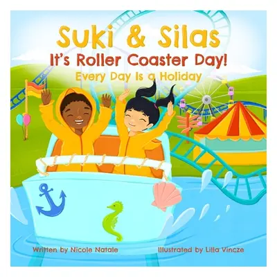 "Suki & Silas It's Roller Coaster Day!: Every Day Is a Holiday" - "" ("Natale Nicole")