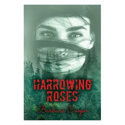 "Harrowing Roses" - "" ("Cooper Barbara")