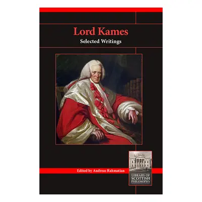 "Lord Kames: Selected Writings" - "" ("Rahmatian Andreas")