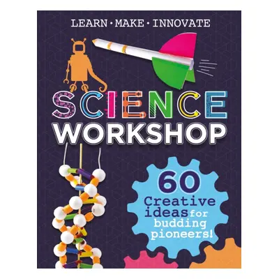 "Science Workshop: 60 Creative Ideas for Budding Pioneers" - "Hands-on science activities to kee