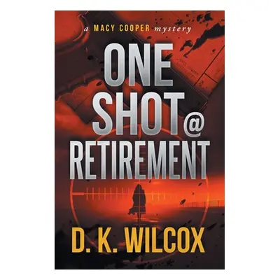 "One Shot @ Retirement" - "" ("Wilcox D. K.")