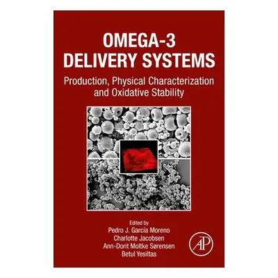 "Omega-3 Delivery Systems: Production, Physical Characterization and Oxidative Stability" - "" (