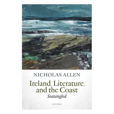 "Ireland, Literature, and the Coast: Seatangled" - "" ("Allen Nicholas")