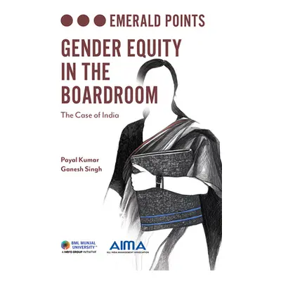 "Gender Equity in the Boardroom: The Case of India" - "" ("Kumar Payal")