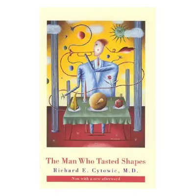 "The Man Who Tasted Shapes, revised edition" - "" ("Cytowic Richard E.")