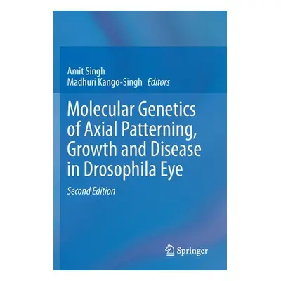 "Molecular Genetics of Axial Patterning, Growth and Disease in Drosophila Eye" - "" ("Singh Amit