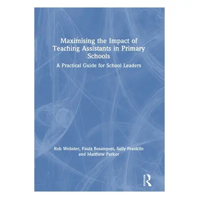 "Maximising the Impact of Teaching Assistants in Primary Schools: A Practical Guide for School L