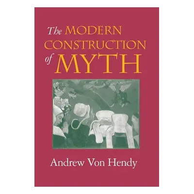 "The Modern Construction of Myth" - "" ("Von Hendy Andrew")