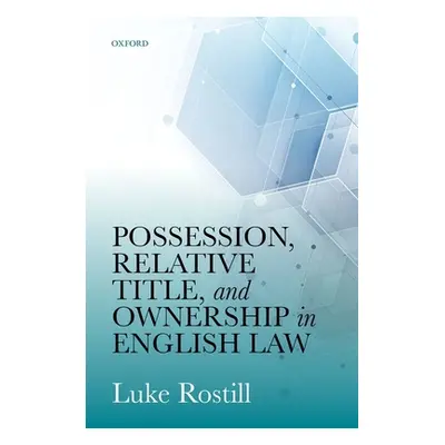 "Possession, Relative Title, and Ownership in English Law" - "" ("Rostill Luke")