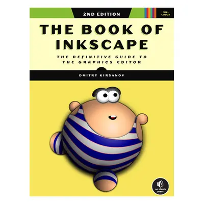 "The Book of Inkscape, 2nd Edition: The Definitive Guide to the Graphics Editor" - "" ("Kirsanov