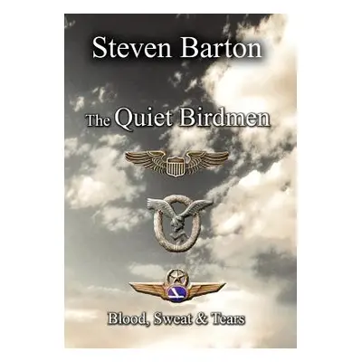 "The Quiet Birdmen: Blood, Sweat & Tears" - "" ("Barton Steven")