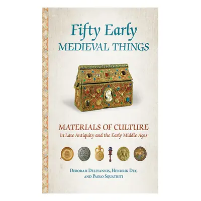 "Fifty Early Medieval Things: Materials of Culture in Late Antiquity and the Early Middle Ages" 