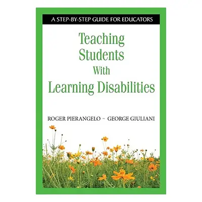 "Teaching Students With Learning Disabilities: A Step-by-Step Guide for Educators" - "" ("Pieran