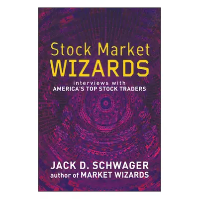 Stock Market Wizards - Interviews with America's Top Stock Traders (Schwager Jack D.)