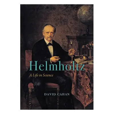 "Helmholtz: A Life in Science" - "" ("Cahan David")