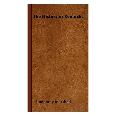 "The History of Kentucky" - "" ("Marshall Humphrey")