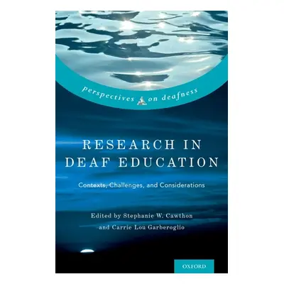 "Research in Deaf Education: Contexts, Challenges, and Considerations" - "" ("Cawthon Stephanie"