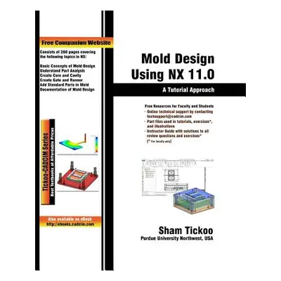 "Mold Design Using NX 11.0: A Tutorial Approach" - "" ("Technologies Cadcim")