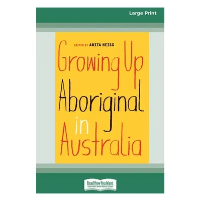 "Growing Up Aboriginal in Australia (16pt Large Print Edition)" - "" ("Heiss Anita")