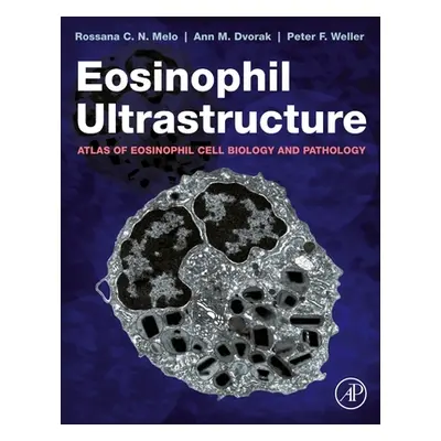 "Eosinophil Ultrastructure" - "Atlas of Eosinophil Cell Biology and Pathology"