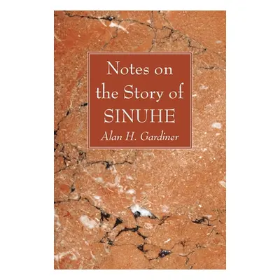 "Notes on the Story of Sinuhe" - "" ("Gardiner Alan H.")